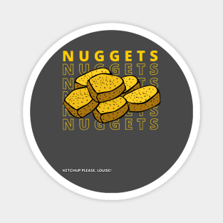 Nuggets Nuggets Nuggets Nuggets Nugs 6 Nuggets Ketchup Please Louise Magnet